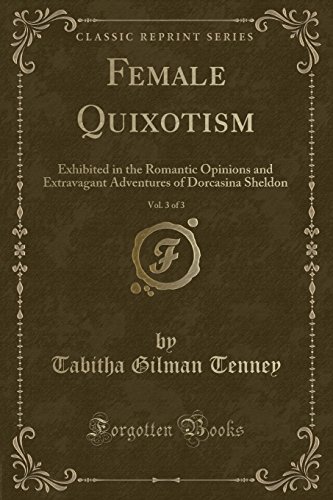 9780243420827: Female Quixotism, Vol. 3 of 3: Exhibited in the Romantic Opinions and Extravagant Adventures of Dorcasina Sheldon (Classic Reprint)