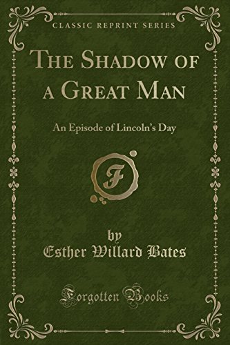 Stock image for The Shadow of a Great Man An Episode of Lincoln's Day Classic Reprint for sale by PBShop.store US