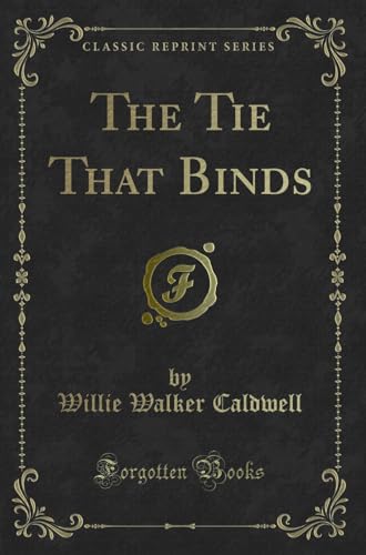 Stock image for The Tie That Binds Classic Reprint for sale by PBShop.store US