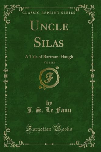 Stock image for Uncle Silas, Vol 1 of 2 A Tale of BartramHaugh Classic Reprint for sale by PBShop.store US