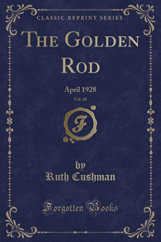 Stock image for The Golden Rod, Vol 40 April 1928 Classic Reprint for sale by PBShop.store US