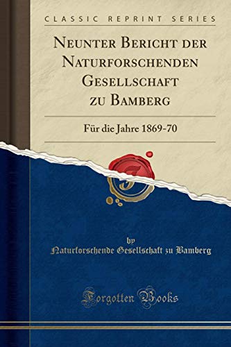 9780243434664: Neunter Bericht der Naturforschenden Gesellschaft zu Bamberg: Fr die Jahre 1869-70 (Classic Reprint)