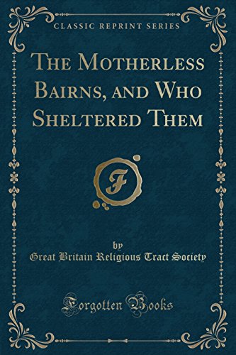 Stock image for The Motherless Bairns, and Who Sheltered Them Classic Reprint for sale by PBShop.store US