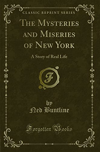 9780243439324: The Mysteries and Miseries of New York: A Story of Real Life (Classic Reprint)