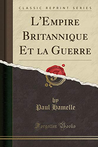 Beispielbild fr L'Empire Britannique Et la Guerre Classic Reprint zum Verkauf von PBShop.store US