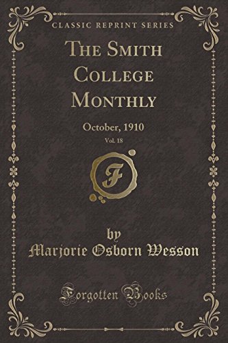 9780243443659: The Smith College Monthly, Vol. 18: October, 1910 (Classic Reprint)
