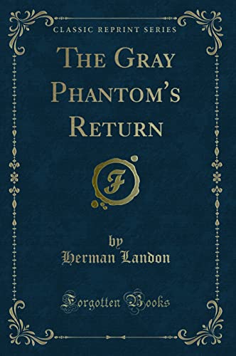 Imagen de archivo de The Gray Phantom's Return (Classic Reprint) a la venta por Forgotten Books