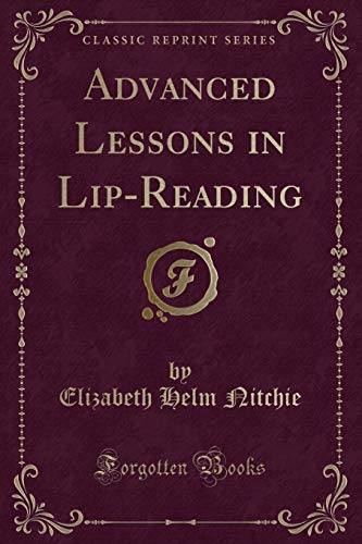 Stock image for Advanced Lessons in LipReading Classic Reprint for sale by PBShop.store US