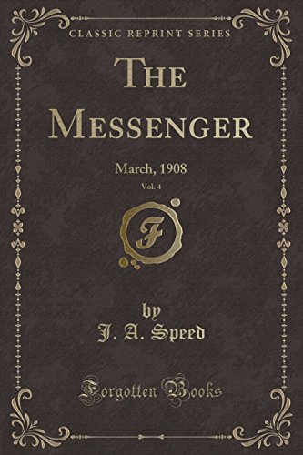 Imagen de archivo de The Messenger, Vol 4 March, 1908 Classic Reprint a la venta por PBShop.store US