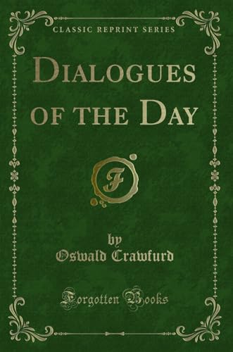 Stock image for Dialogues of the Day Classic Reprint for sale by PBShop.store US