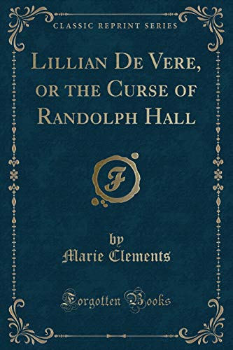 Stock image for Lillian De Vere, or the Curse of Randolph Hall (Classic Reprint) for sale by Forgotten Books