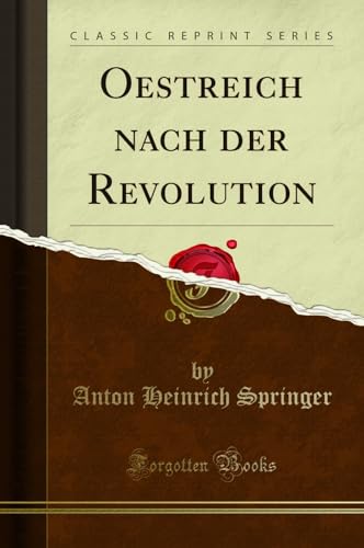 Beispielbild fr Oestreich nach der Revolution (Classic Reprint) zum Verkauf von Buchpark