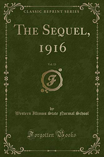 Imagen de archivo de The Sequel, 1916, Vol 13 Classic Reprint a la venta por PBShop.store US