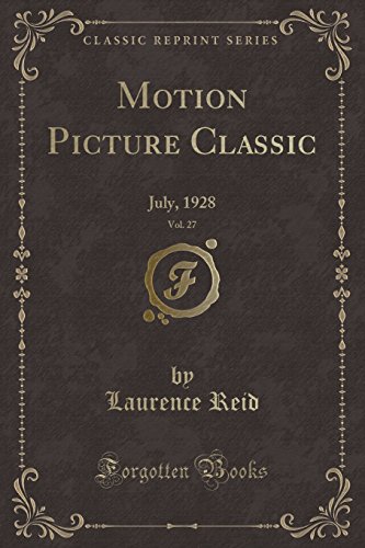 Stock image for Motion Picture Classic, Vol. 27: July, 1928 (Classic Reprint) for sale by Forgotten Books