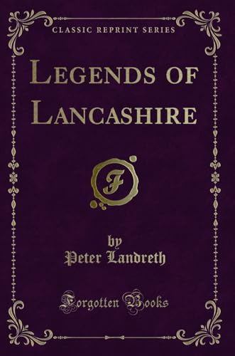 9780243468539: Legends of Lancashire (Classic Reprint)