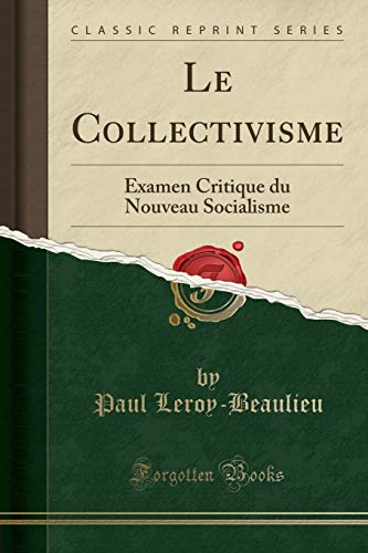 Stock image for Le Collectivisme Examen Critique du Nouveau Socialisme Classic Reprint for sale by PBShop.store US