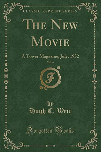 Beispielbild fr The New Movie, Vol 6 A Tower Magazine July, 1932 Classic Reprint zum Verkauf von PBShop.store US