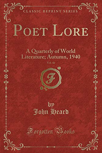 Stock image for Poet Lore, Vol 46 A Quarterly of World Literature Autumn, 1940 Classic Reprint for sale by PBShop.store US