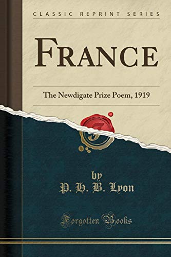 Imagen de archivo de France: The Newdigate Prize Poem, 1919 (Classic Reprint) a la venta por Buchpark
