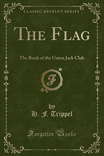 9780243490608: The Flag: The Book of the Union Jack Club (Classic Reprint)