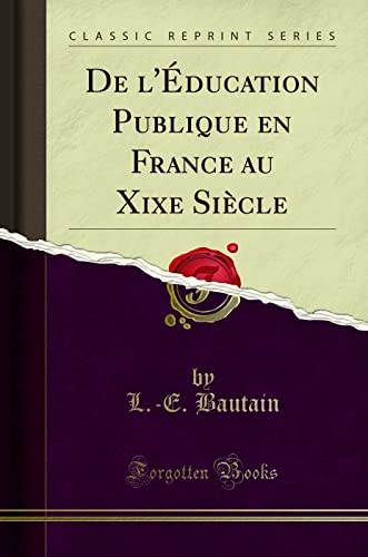 Stock image for De l' ducation Publique en France au Xixe Si cle (Classic Reprint) for sale by Forgotten Books