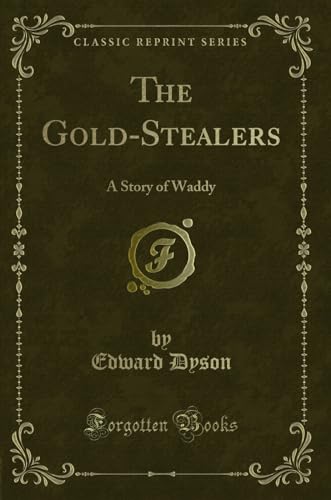 Stock image for The Gold-Stealers: A Story of Waddy (Classic Reprint) for sale by Forgotten Books