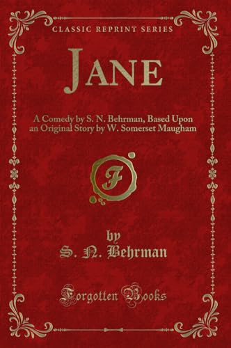 Stock image for Jane A Comedy by S N Behrman, Based Upon an Original Story by W Somerset Maugham Classic Reprint for sale by PBShop.store US