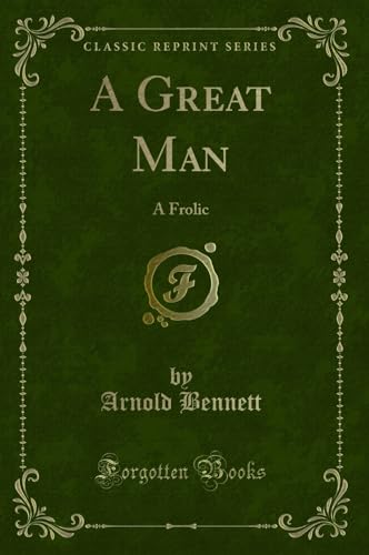 Stock image for A Great Man: A Frolic (Classic Reprint) for sale by PBShop.store US