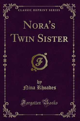 Beispielbild fr Nora's Twin Sister Classic Reprint zum Verkauf von PBShop.store US