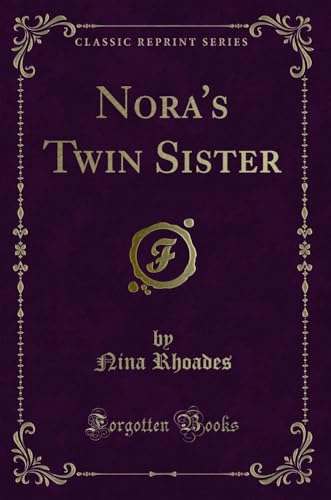 Stock image for Nora's Twin Sister Classic Reprint for sale by PBShop.store US