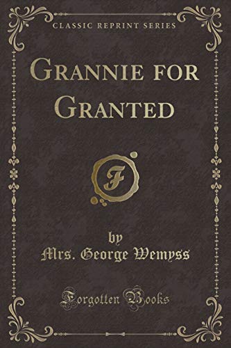 Beispielbild fr Grannie for Granted (Classic Reprint) zum Verkauf von Forgotten Books