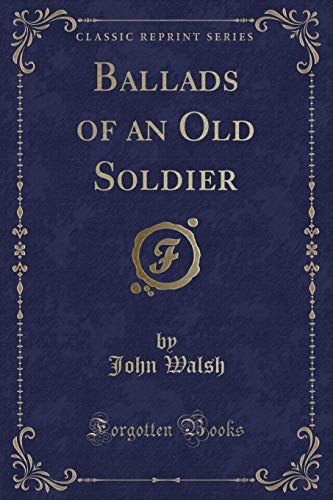 Stock image for Ballads of an Old Soldier (Classic Reprint) for sale by Reuseabook