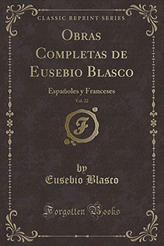 Beispielbild fr Obras Completas de Eusebio Blasco, Vol 22 Espaoles y Franceses Classic Reprint zum Verkauf von PBShop.store US