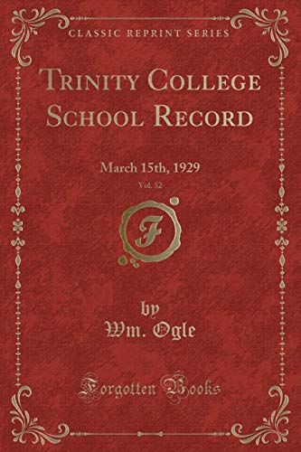 Stock image for Trinity College School Record, Vol. 32: March 15th, 1929 (Classic Reprint) for sale by Forgotten Books