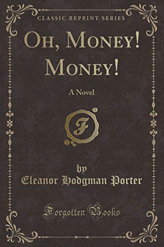 Stock image for Oh, Money Money A Novel Classic Reprint for sale by PBShop.store US