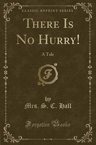 Stock image for There Is No Hurry A Tale Classic Reprint for sale by PBShop.store US