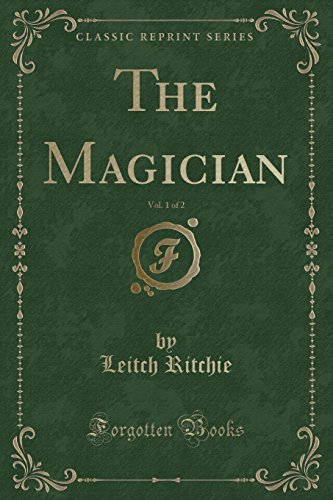 9780243518487: The Magician, Vol. 1 of 2 (Classic Reprint)