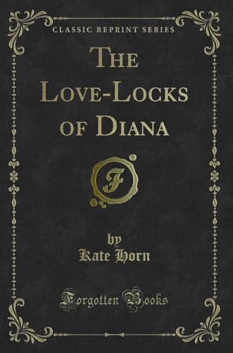 Stock image for The Love-Locks of Diana (Classic Reprint) for sale by Forgotten Books