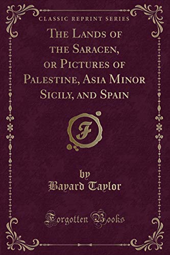 Stock image for The Lands of the Saracen, or Pictures of Palestine, Asia Minor Sicily for sale by Forgotten Books
