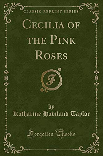 Beispielbild fr Cecilia of the Pink Roses Classic Reprint zum Verkauf von PBShop.store US