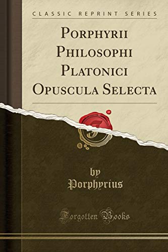 Beispielbild fr Porphyrii Philosophi Platonici Opuscula Selecta (Classic Reprint) zum Verkauf von Buchpark