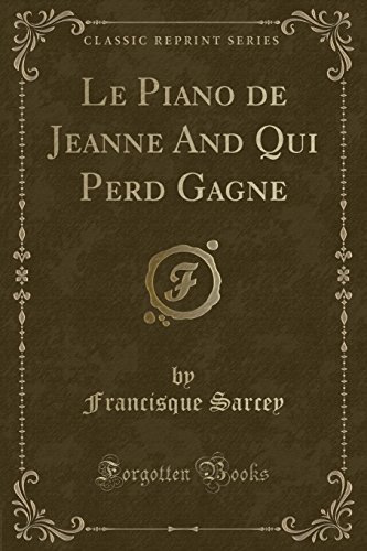 Stock image for Le Piano de Jeanne And Qui Perd Gagne (Classic Reprint) for sale by Forgotten Books