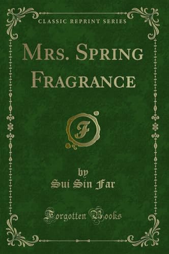 Imagen de archivo de Mrs. Spring Fragrance (Classic Reprint) a la venta por Forgotten Books