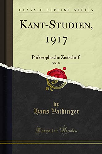 Stock image for Kant-Studien, 1917, Vol. 21: Philosophische Zeitschrift (Classic Reprint) for sale by Forgotten Books