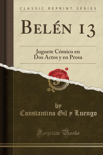Imagen de archivo de Beln 13 Juguete Cmico en Dos Actos y en Prosa Classic Reprint a la venta por PBShop.store US