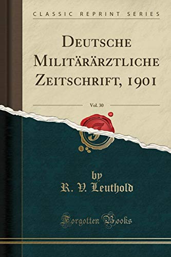 Beispielbild fr Deutsche Militrrztliche Zeitschrift, 1901, Vol. 30 (Classic Reprint) zum Verkauf von Buchpark