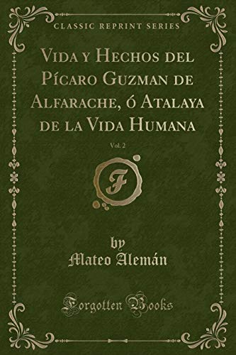 9780243552160: Vida y Hechos del Pcaro Guzman de Alfarache,  Atalaya de la Vida Humana, Vol. 2 (Classic Reprint)