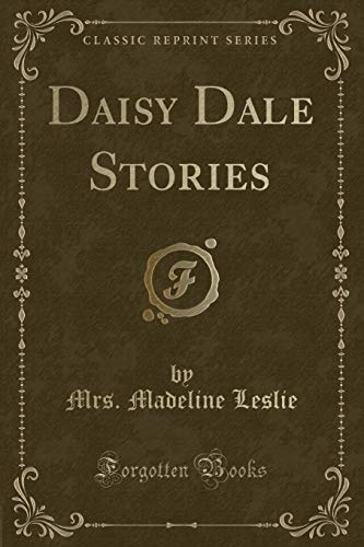Stock image for Daisy Dale Stories Classic Reprint for sale by PBShop.store US