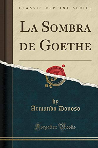 Beispielbild fr La Sombra de Goethe (Classic Reprint) zum Verkauf von Forgotten Books