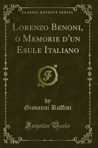 Imagen de archivo de Lorenzo Benoni, o Memorie d'un Esule Italiano Classic Reprint a la venta por PBShop.store US